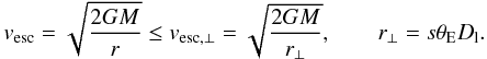 Mathematical equation: \begin{equation} v_{\rm esc} = \sqrt{\frac{2GM}{r}}\leq v_{{\rm esc},\perp} = \sqrt{\frac{2GM}{r_{\perp}}},\qquad r_{\perp} = s\theta_{\rm E}D_{\rm l}. \label{eqn:vescperp} \end{equation}