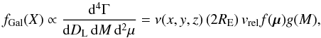 Mathematical equation: \begin{equation} f_{\rm Gal}(X) \propto \frac{{\rm d}^4\Gamma}{{\rm d} D_{\rm L}\,{\rm d}M\,{\rm d}^2\mu} = \nu(x,y,z)\left(2 R_{\rm E}\right)v_\rel f({\vec{\mu}}) g(M), \label{eqn:fxgal} \end{equation}