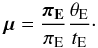 Mathematical equation: \begin{equation} \vec{\mu} = \frac{\vec{\pi_{\rm E}}}{\pi_{\rm E}}\frac{\theta_{\rm E}}{t_{\rm E}}\cdot \end{equation}