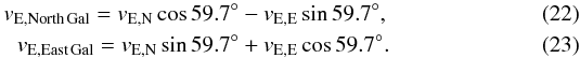 Mathematical equation: \begin{eqnarray} \label{eqn:earthvel} v_{\rm E,North\,Gal} = v_{\rm E,N}\cos{59.7^\circ} - v_{\rm E,E} \sin{59.7^\circ}, \\ v_{\rm E,East\,Gal} = v_{\rm E,N}\sin{59.7^\circ}+v_{\rm E,E} \cos{59.7^\circ}. \end{eqnarray}