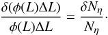 \begin{equation*} \frac{\delta (\phi(L) \Delta L)}{\phi(L) \Delta L} = \frac{\delta N_{\eta}}{N_{\eta}}\cdot \end{equation*}