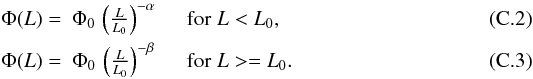 \appendix \setcounter{section}{3} \begin{eqnarray} \label{eq:broken} \Phi(L)= &\Phi_0\, \left( \frac{L}{L_0}\right)^{-\alpha} &\quad \textrm{for}\; L<L_0, \\ \Phi(L)= &\Phi_0\, \left( \frac{L}{L_0}\right)^{-\beta} &\quad \textrm{for}\; L>=L_0 . \end{eqnarray}