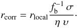 \begin{equation} \label{eq:truerate0} r_\textrm{corr} = r_\textrm{local} \frac{f_{\rm b}^{-1}\, \sigma}{\eta\; \upsilon}\cdot \end{equation}