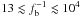 \hbox{$13\lesssim f_{\rm b}^{-1}\lesssim 10^4$}