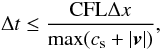 \begin{equation} \label{eq11} \Delta t \leq \frac{\mathrm{CFL}\Delta x}{\max(c_\mathrm{s} + |\vec{v}|)}, \end{equation}