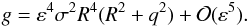 \begin{equation} g = \varepsilon^4\sigma^2 R^4(R^2 + q^2) + {\cal O}(\varepsilon^5). \label{eq:4.6} \end{equation}