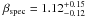 \hbox{$\beta_{\rm spec} =1.12^{+0.15}_{-0.12}$}