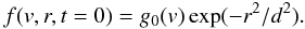 \begin{equation} f(v,r,t=0)=g_0(v)\exp(-r^2/d^2). \label{eq_init_f2} \end{equation}