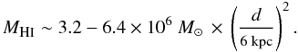 \begin{equation} M_{\mbox{\tiny H{\scriptsize I}}} \sim 3.2-6.4 \times 10^6~\msun\, \times \,\left(\frac{d}{\mbox{\tiny6~kpc}} \right)^2. \end{equation}