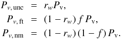 \begin{eqnarray} P_{v,\,{\rm unc}}\,&=&\,r_wP_{\rm v} ,\nonumber\\ P_{v,\,{\rm ft}}\,&=&\,(1-r_w)\,f\,P_{\rm v} ,\\ P_{v,\,{\rm nm}}\,&=&\,(1-r_w)\,(1-f)\,P_{\rm v} .\nonumber\label{eq:pvcomp} \end{eqnarray}