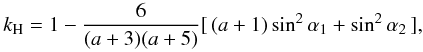 \begin{equation} k_{\rm H}=1-{6\over (a+3)(a+5)}[\,(a+1)\sin^2\alpha_1 +\sin^2\alpha_2\,] ,\label{eq:kh} \end{equation}
