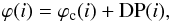 \appendix \setcounter{section}{3} $$ \varphi (i) = \varphi_{\rm c}(i) + {\rm DP}(i), $$