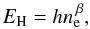 \begin{equation} E_\mathrm{H} = h n_\mathrm{e}^{\,\beta}, \label{Eq:E_H} \end{equation}