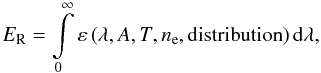 \begin{equation} E_\mathrm{R} = \int\limits_{0}^{\infty} \varepsilon \left(\lambda, A, T, n_\mathrm{e}, \mathrm{distribution} \right) \mathrm{d}\lambda, \label{Eq:rad_loss} \end{equation}