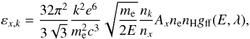\begin{equation} \varepsilon_{x,k} = \frac{32\pi^2}{3\sqrt{3}} \frac{k^2e^6}{m_\mathrm{e}^2 c^3}\sqrt{\frac{m_\mathrm{e}}{2E}} \frac{n_k}{n_x} A_x n_\mathrm{e} n_\mathrm{H} g_\mathrm{ff}(E,\lambda), \label{Eq:bremsstrahlung} \end{equation}