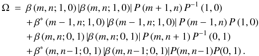 \begin{eqnarray} \label{eq14} \Omega &=&\beta \left( {m,n;1,0} \right)\left| {\beta \left( {m,n;1,0} \right)} \right|P\left( {m+1,n} \right)P^{-1}\left( {1,0} \right)\nonumber\\ &&+\,\beta^\ast \left( {m-1,n;1,0} \right)\left| {\beta \left( {m-1,n;1,0} \right)} \right|P\left( {m-1,n} \right)P\left( {1,0} \right)\nonumber \\ &&+\,\beta \left( {m,n;0,1} \right)\left| {\beta \left( {m,n;0,1} \right)} \right|P\left( {m,n+1} \right)P^{-1}\left( {0,1} \right)\nonumber\\ &&+\,\beta^\ast \left( {m,n\!-\!1;0,1} \right)\left| {\beta \left( {m,n\!-\!1;0,1} \right)} \right|\!P\!\left( {m,n\!-\!1} \right)\!P\!\left( {0,1} \right). \end{eqnarray}