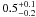 \hbox{$0.5^{+0.1}_{-0.2}$}