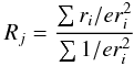 \begin{equation} R_j=\frac{\sum{r_i/er_i^2}}{\sum{1/er_i^2}} \end{equation}