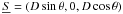 \hbox{${\underline S} = (D\sin\theta, 0, D\cos\theta)$}