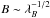 \hbox{$B\sim \lambda_B^{-1/2}$}