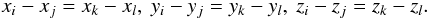 \begin{equation} x_i-x_j=x_k-x_l, \ y_i-y_j=y_k-y_l, \ z_i-z_j=z_k-z_l. \end{equation}