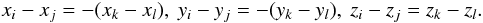 \begin{equation} x_i-x_j=-(x_k-x_l), \ y_i-y_j=-(y_k-y_l), \ z_i-z_j=z_k-z_l. \end{equation}