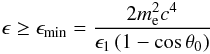 \appendix \setcounter{section}{1} \begin{equation} \epsilon\geq\epsilon_{\rm{min}}=\frac{2 m_{\rm{e}}^2 c^4}{\epsilon_1\left(1-\cos\theta_0\right)} \label{threshold} \end{equation}