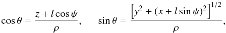 \appendix \setcounter{section}{1} \begin{equation} \cos\theta=\frac{z+l\cos\psi}{\rho},\hspace{0.5cm} \sin\theta=\frac{\left[y^2+(x+l\sin\psi)^2\right]^{1/2}}{\rho}, \label{sin_cos_theta} \end{equation}