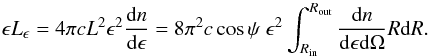 \appendix \setcounter{section}{1} \begin{equation} \epsilon L_{\epsilon}=4\pi c L^2 \epsilon^2 \frac{{\rm d}n}{{\rm d}\epsilon}=8\pi^2 c \cos\psi~ \epsilon^2\int_{R_{\rm{in}}}^{R_{\rm{out}}}\frac{{\rm d}n}{{\rm d}\epsilon {\rm d}\Omega}R{\rm d}R. \label{fnu} \end{equation}