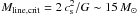 \hbox{$M_{\rm line, crit} = 2\, c_{\rm s}^2/G \sim 15\, M_\odot$}