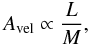 \begin{equation} \vosc \propto \frac{L}{M}, \label{eq.vel-propto-LM} \end{equation}