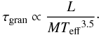 \begin{equation} \tgran \propto \frac{L}{M \Teff^{3.5}}\cdot \end{equation}