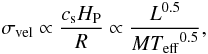 \begin{equation} \sigma_{\rm vel} \propto \frac{c_{\rm s} \HP}{R} \propto \frac{L^{0.5}}{M \Teff^{0.5}}, \label{eq.sigma.vel.final} \end{equation}