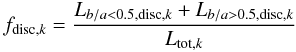 \begin{equation} f_{{\rm disc},k}=\frac{L_{b/a<0.5,{\rm disc},k}+L_{b/a>0.5,{\rm disc},k}}{L_{{\rm tot},k}} \label{eq:fracbin2} \end{equation}