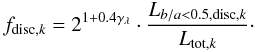 \begin{equation} f_{{\rm disc},k}= 2^{1+0.4\gamma_{\lambda}}\cdot \frac{L_{b/a<0.5,{\rm disc},k}}{L_{{\rm tot},k}}\cdot \label{eq:fracbin3} \end{equation}