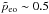 \hbox{$\tilde{p}_{\rm eo} \sim 0.5$}