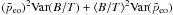 \hbox{$(\tilde{p}_{\rm eo})^2{\rm Var}(B/T) + \langle B/T\rangle^2{\rm Var}(\tilde{p}_{\rm eo})$}