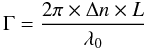 Mathematical equation: \begin{equation} \Gamma=\frac{2 \pi \times \Delta n \times L}{\lambda_0} \end{equation}