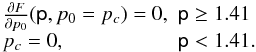 Mathematical equation: \begin{equation} \begin{array}{ll} \frac{\partial F}{\partial p_0}(\textsf{p},p_0=p_c) = 0, & \textsf{p} \ge 1.41\\ p_c = 0, & \textsf{p} <1.41. \end{array} \end{equation}