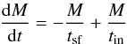 \begin{equation} \frac{{\rm d}M}{{\rm d}t} = - \frac{M}{t_{\rm sf}} + \frac{M}{t_{\rm in}} \end{equation}