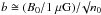 \hbox{$b \cong (B_0/1~\mu{\rm G})/\surd n_0$}