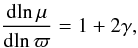 \appendix \setcounter{section}{1} \begin{equation} \frac{{\rm d}\!\ln \mu}{{\rm d}\!\ln \varpi} = 1 + 2\gamma, \end{equation}
