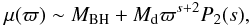 \begin{equation} \mu(\varpi) \sim \mstar + \md \varpi^{s+2} P_2(s), \label{eq:o2} \end{equation}