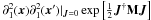 \hbox{$\partial_{1}^{2}(\vec{x})\partial_{1}^{2}(\vec{x}')|_{\vec{J}=0}\exp\source$}