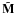 \hbox{$\tilde{\bf{M}}$}