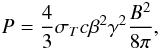 \appendix \setcounter{section}{2} \begin{eqnarray} P=\frac{4}{3}\sigma_{T}c\beta^2\gamma^2\frac{B^2}{8\pi}, \end{eqnarray}