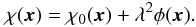 \appendix \setcounter{section}{2} \begin{eqnarray} \chi(\vec{x})=\chi_{0}(\vec{x})+\lambda^2\phi(\vec{x}). \end{eqnarray}