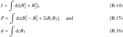 \appendix \setcounter{section}{2} \begin{eqnarray} &&I=\int {\rm d}z \big(B_{1}^2+B_{2}^2\big), \\ &&P=\int {\rm d}z \big(B_{1}^2-B_{2}^2+2{\rm i}B_{1}B_{2}\big),\quad \text{and} \\ &&\phi=\int {\rm d}z B_{3} \end{eqnarray}