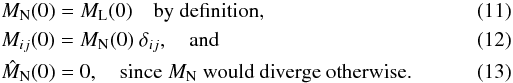 \begin{eqnarray} &&M_{\rm N}(0)=M_{\rm L}(0) \quad \text{by definition,} \\ &&M_{ij}(0)=M_{\rm N}(0) \ \delta_{ij}, \quad \text{and} \\ &&\hat{M}_{\rm N}(0)=0, \quad \text{since} \ M_{\rm N} \ \text{would diverge otherwise.} \end{eqnarray}