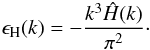 \begin{eqnarray} \epsilon_{\rm H}(k)=-\frac{k^3 \hat{H}(k)}{\pi^2}\cdot\label{epsH} \end{eqnarray}